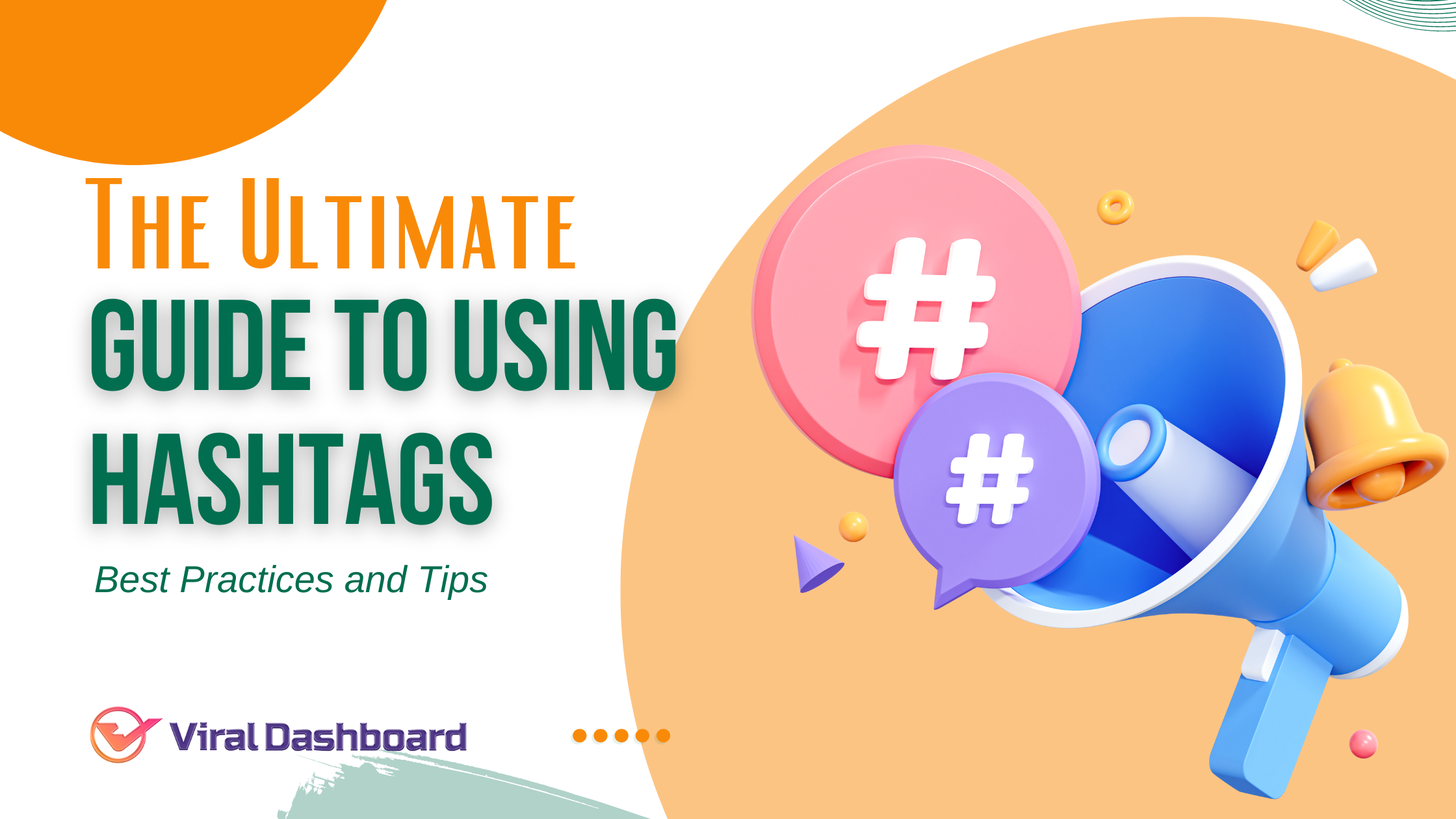 The Ultimate Guide to Using Hashtags: Best Practices and Tips